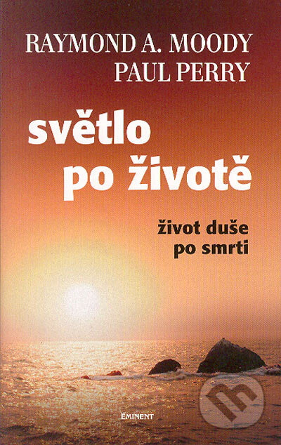 Kniha: Světlo po životě (Paul Perry a Raymond A. Moody). Eminent, 2005 Kniha: Světlo po životě (Paul Perry a Raymond A. Moody). Eminent, 2005