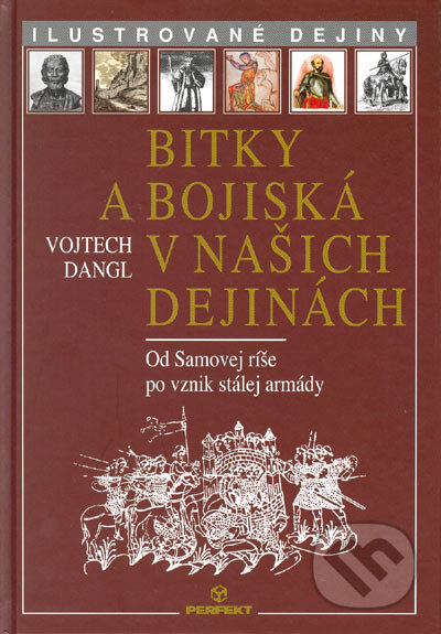 Kniha: Bitky a bojiská v našich dejinách (Vojtech Dangl). Perfekt, 2007 Kniha: Bitky a bojiská v našich dejinách (Vojtech Dangl). Perfekt, 2007