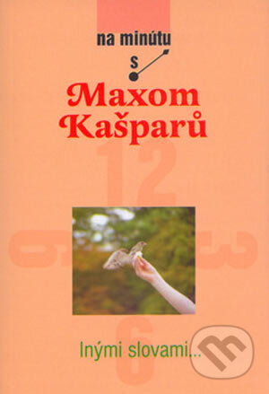Kniha: Inými slovami (Max Kašparů). Karmelitánske nakladateľstvo, 2005 Kniha: Inými slovami (Max Kašparů). Karmelitánske nakladateľstvo, 2005