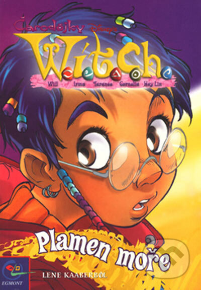 Kniha: W.I.T.C.H. - Plamen moře (Lene Kaaberbol). Egmont ČR, 2003 Kniha: W.I.T.C.H. - Plamen moře (Lene Kaaberbol). Egmont ČR, 2003
