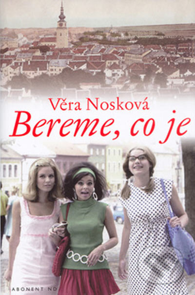 Kniha: Bereme, co je (Věra Nosková). Abonent ND, 2005 Kniha: Bereme, co je (Věra Nosková). Abonent ND, 2005