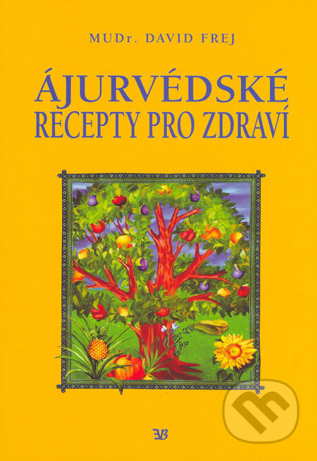 Ájurvédské recepty pro zdraví - David Frej, EB-Eva Babická, 2004