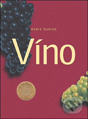 Kniha: Víno (André Dominé). Slovart, 2005 Kniha: Víno (André Dominé). Slovart, 2005