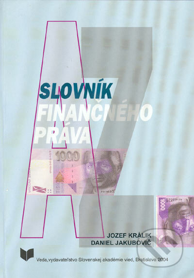 Kniha: Slovník finančného práva (Daniel Jakubovič a Jozef Králik). VEDA, 2004 Kniha: Slovník finančného práva (Daniel Jakubovič a Jozef Králik). VEDA, 2004