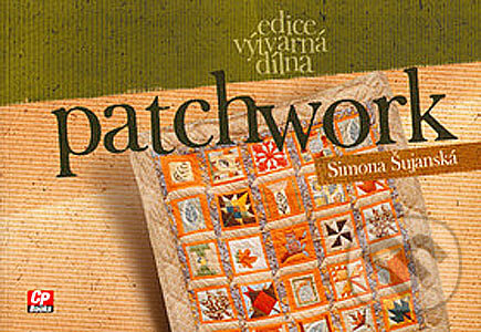 Patchwork - Simona Šujanská, CP Books, 2005