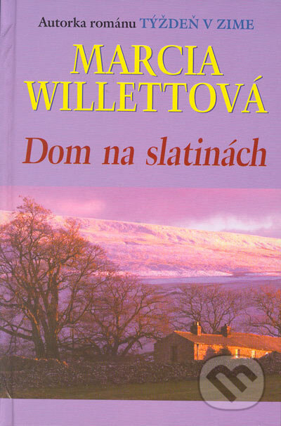 Kniha: Dom na slatinách (Marcia Willett). Slovenský spisovateľ, 2005 Kniha: Dom na slatinách (Marcia Willett). Slovenský spisovateľ, 2005