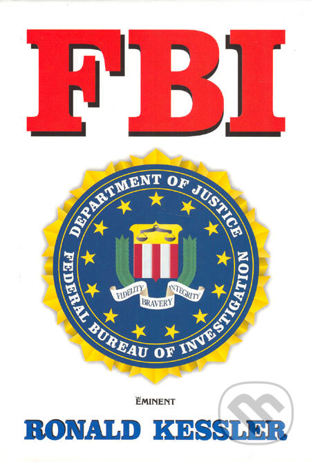 Kniha: FBI (Ronald Kessler). Eminent, 2005 Kniha: FBI (Ronald Kessler). Eminent, 2005