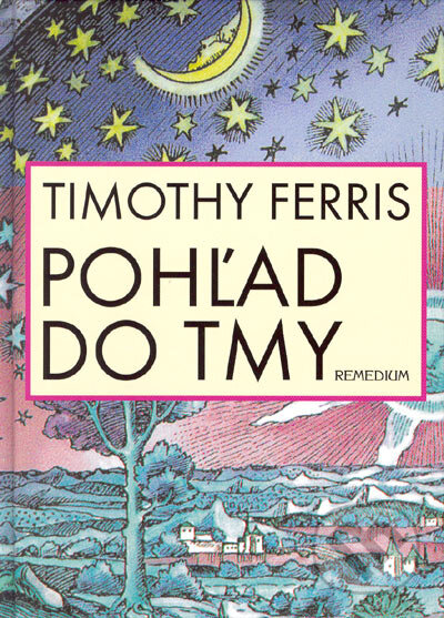 Kniha: Pohľad do tmy (Timothy Ferris). Remedium, 2005 Kniha: Pohľad do tmy (Timothy Ferris). Remedium, 2005