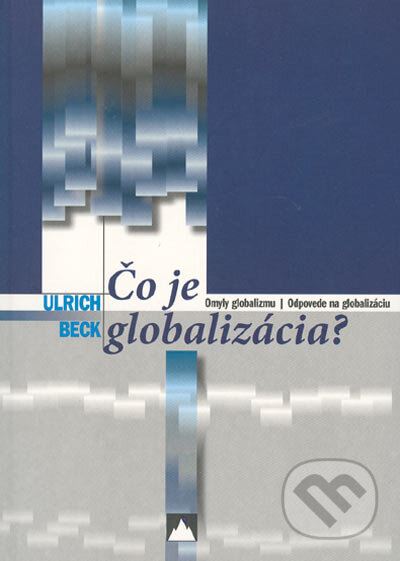 Kniha: Čo je globalizácia (Ulrich Beck). Vydavateľstvo Spolku slovenských spisovateľov, 2004 Kniha: Čo je globalizácia (Ulrich Beck). Vydavateľstvo Spolku slovenských spisovateľov, 2004