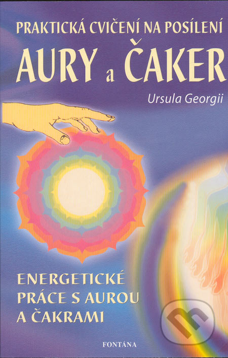 Praktická cvičení na posílnení aury a čaker - Ursula Georgii, Fontána, 2005