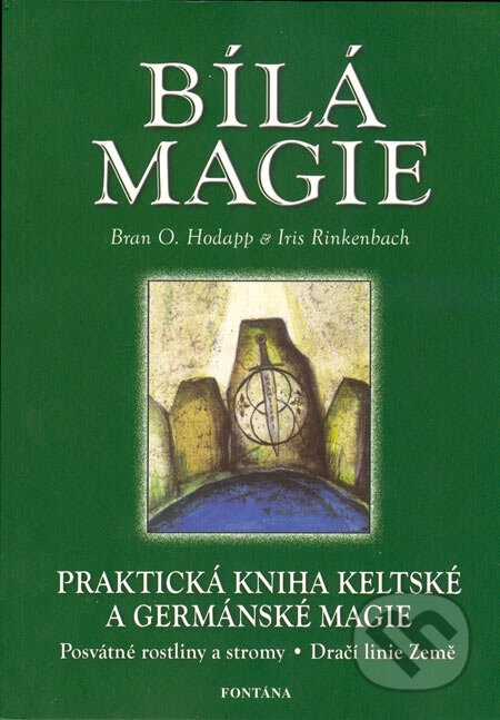 Kniha: Bílá magie (Bran O. Hodapp a Iris Rinkenbach). Fontána, 2005 Kniha: Bílá magie (Bran O. Hodapp a Iris Rinkenbach). Fontána, 2005