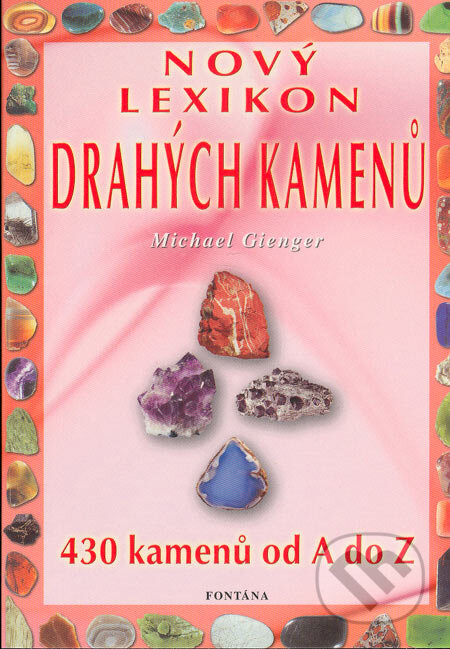 Kniha: Nový lexikon drahých kamenů (Michael Gienger). Fontána, 2005 Kniha: Nový lexikon drahých kamenů (Michael Gienger). Fontána, 2005