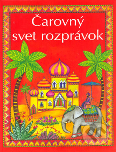 Kniha: Čarovný svet rozprávok (Ottovo nakladatelství). Ottovo nakladatelství, 2003 Kniha: Čarovný svet rozprávok (Ottovo nakladatelství). Ottovo nakladatelství, 2003