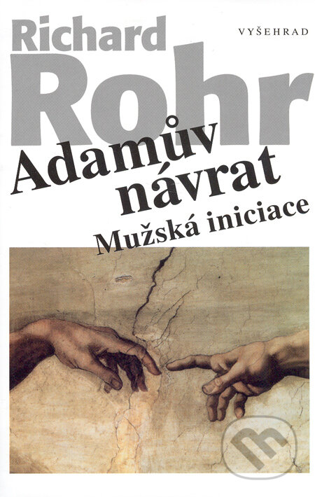 Kniha: Adamův návrat (Richard Rohr). Vyšehrad, 2005 Kniha: Adamův návrat (Richard Rohr). Vyšehrad, 2005