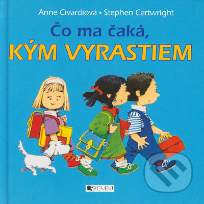 Kniha: Čo ma čaká, kým vyrastiem (Anna Civardi). Fragment, 2005 Kniha: Čo ma čaká, kým vyrastiem (Anna Civardi). Fragment, 2005