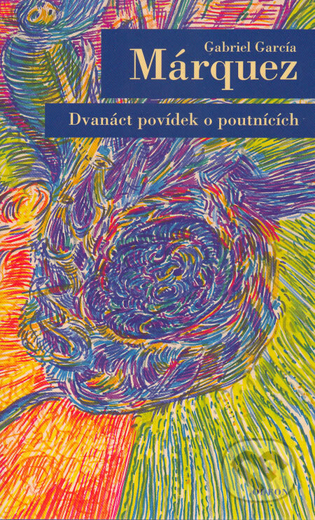 Kniha: Dvanáct povídek o poutnících (Gabriel García Márquez). Odeon CZ, 2005 Kniha: Dvanáct povídek o poutnících (Gabriel García Márquez). Odeon CZ, 2005