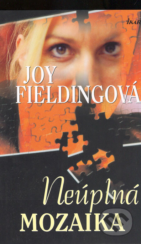 Kniha: Neúplná mozaika (Joy Fielding). Ikar CZ, 2005 Kniha: Neúplná mozaika (Joy Fielding). Ikar CZ, 2005