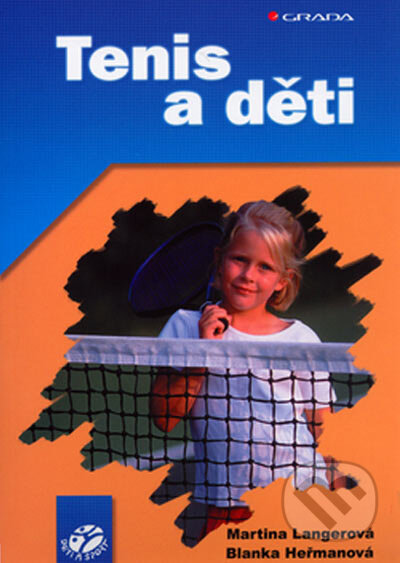 Kniha: Tenis a děti (Blanka Heřmanová a Martina Langerová). Grada, 2005 Kniha: Tenis a děti (Blanka Heřmanová a Martina Langerová). Grada, 2005