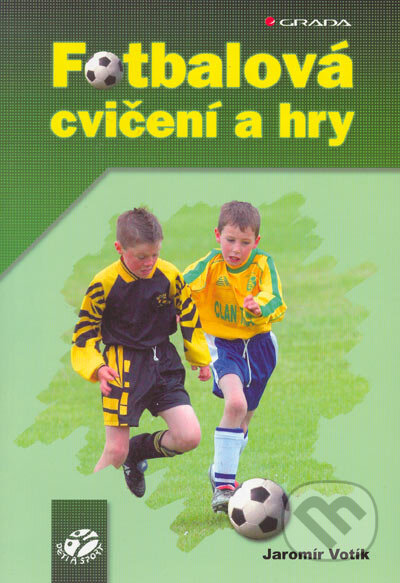 Kniha: Fotbalová cvičení a hry (Jaromír Votík). Grada, 2005 Kniha: Fotbalová cvičení a hry (Jaromír Votík). Grada, 2005
