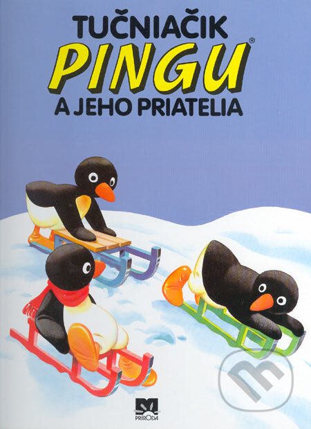 Kniha: Tučniačik PINGU (Príroda). Príroda, 2005 Kniha: Tučniačik PINGU (Príroda). Príroda, 2005