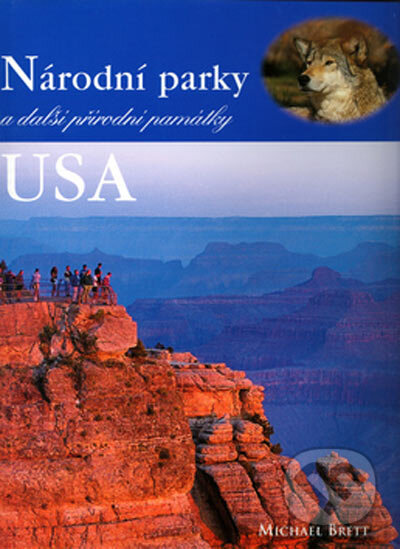 Kniha: Národní parky a další přírodní památky USA (Michael Brett). BETA - Dobrovský, 2005 Kniha: Národní parky a další přírodní památky USA (Michael Brett). BETA - Dobrovský, 2005