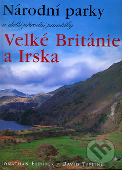 Kniha: Národní parky a další přírodní památky Velké Británie a Irska (David Tipling a Jonathan Elphick). BETA - Dobrovský, 2005 Kniha: Národní parky a další přírodní památky Velké Británie a Irska (David Tipling a Jonathan Elphick). BETA - Dobrovský, 2005
