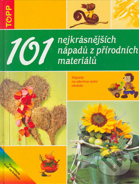 Kniha: 101 nejkrásnějších nápadů z přírodních materiálů (Autorský kolektív). Anagram, 2004 Kniha: 101 nejkrásnějších nápadů z přírodních materiálů (Autorský kolektív). Anagram, 2004