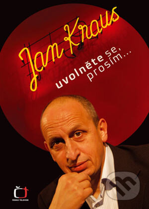 Kniha: Uvolněte se, prosím! (Jan Kraus). XYZ, 2005 Kniha: Uvolněte se, prosím! (Jan Kraus). XYZ, 2005