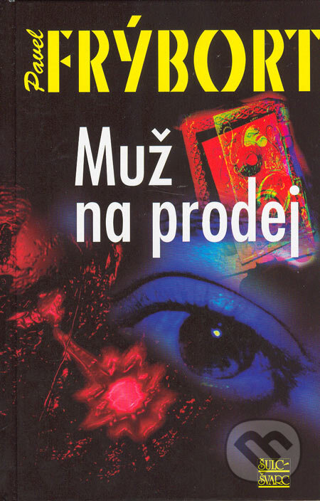 Kniha: Muž na prodej (Pavel Frýbort). Šulc - Švarc, 2005 Kniha: Muž na prodej (Pavel Frýbort). Šulc - Švarc, 2005