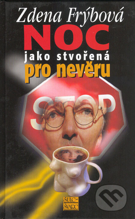 Kniha: Noc jako stvořená pro nevěru (Zdena Frýbová). Šulc - Švarc, 2005 Kniha: Noc jako stvořená pro nevěru (Zdena Frýbová). Šulc - Švarc, 2005