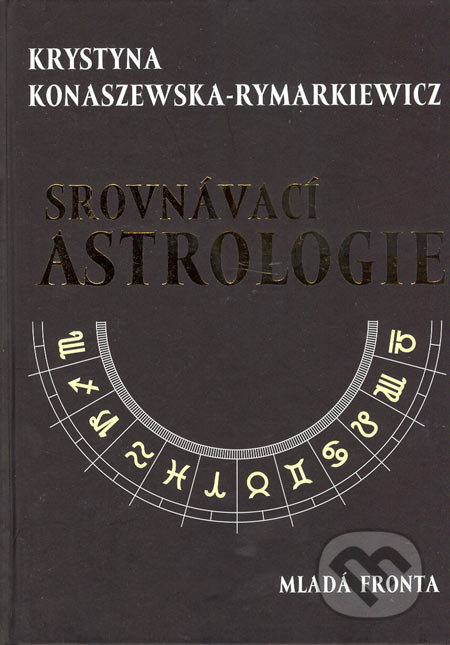Kniha: Srovnávací astrologie (Krystyna Konaszewska-Rymarkiewicz). Mladá fronta, 2005 Kniha: Srovnávací astrologie (Krystyna Konaszewska-Rymarkiewicz). Mladá fronta, 2005