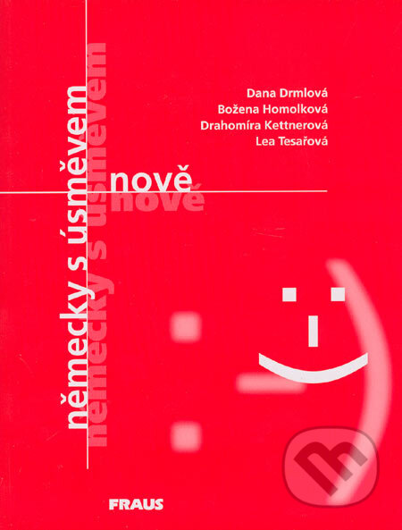 Kniha: Německy s úsměvem nově (Božena Homolková, Dana Drmlová, Drahomíra Kettnerová a Lea Tesařová). Fraus, 2003 Kniha: Německy s úsměvem nově (Božena Homolková, Dana Drmlová, Drahomíra Kettnerová a Lea Tesařová). Fraus, 2003