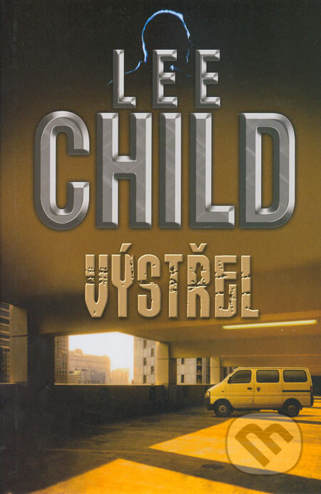 Kniha: Výstřel (Lee Child). BB/art, 2007 Kniha: Výstřel (Lee Child). BB/art, 2007