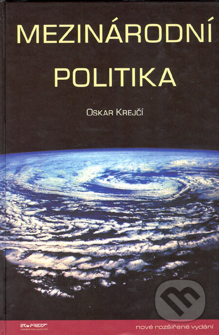 Kniha: Mezinárodní politika (Oskar Krejčí). Ekopress, 2001 Kniha: Mezinárodní politika (Oskar Krejčí). Ekopress, 2001