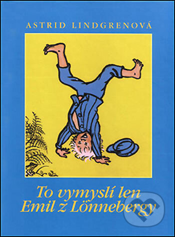 Kniha: To vymyslí len Emil z Lönnebergy (Astrid Lindgren). Slovart, 2005 Kniha: To vymyslí len Emil z Lönnebergy (Astrid Lindgren). Slovart, 2005