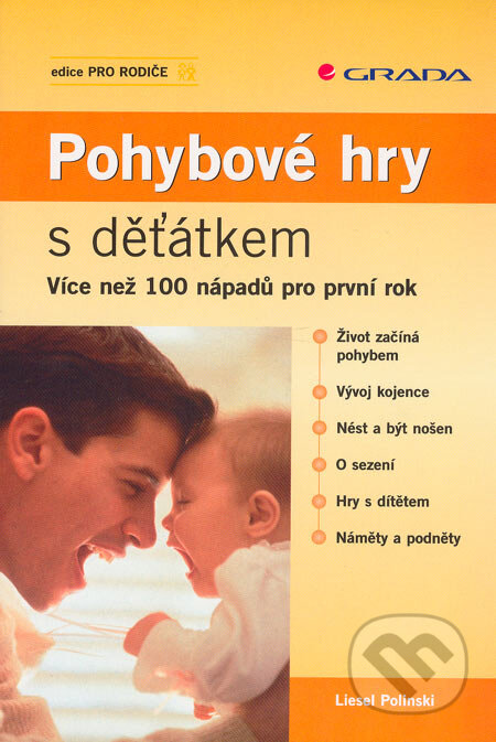 Kniha: Pohybové hry s děťátkem (Liesel Polinski). Grada, 2005 Kniha: Pohybové hry s děťátkem (Liesel Polinski). Grada, 2005