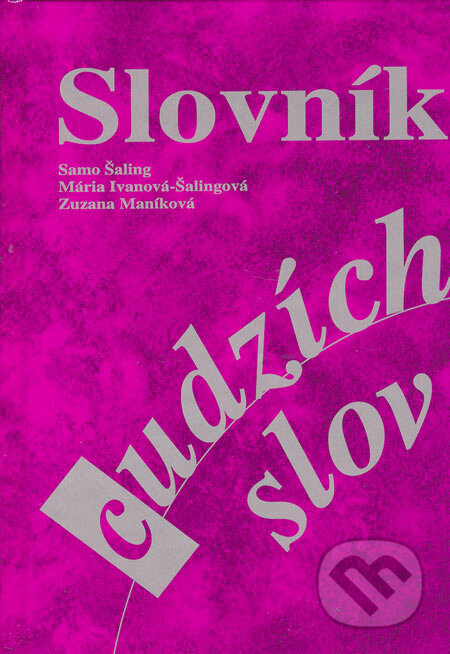 Kniha: Slovník cudzích slov (Mária Ivanová-Šalingová, Samo Šaling a Zuzana Maníková). SAMO, 2002 Kniha: Slovník cudzích slov (Mária Ivanová-Šalingová, Samo Šaling a Zuzana Maníková). SAMO, 2002