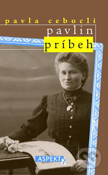 Kniha: Pavlin príbeh (Pavla Cebocli). Aspekt, 2005 Kniha: Pavlin príbeh (Pavla Cebocli). Aspekt, 2005