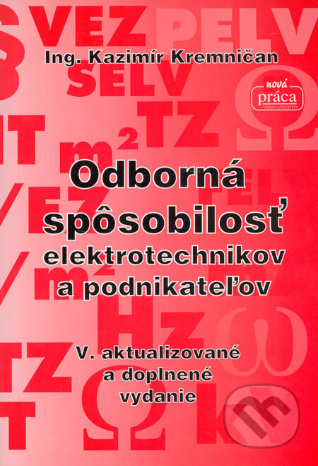 Kniha: Odborná spôsobilosť elektrotechnikov a podnikateľov (Kazimír Kremničan). Nová Práca, 2005 Kniha: Odborná spôsobilosť elektrotechnikov a podnikateľov (Kazimír Kremničan). Nová Práca, 2005