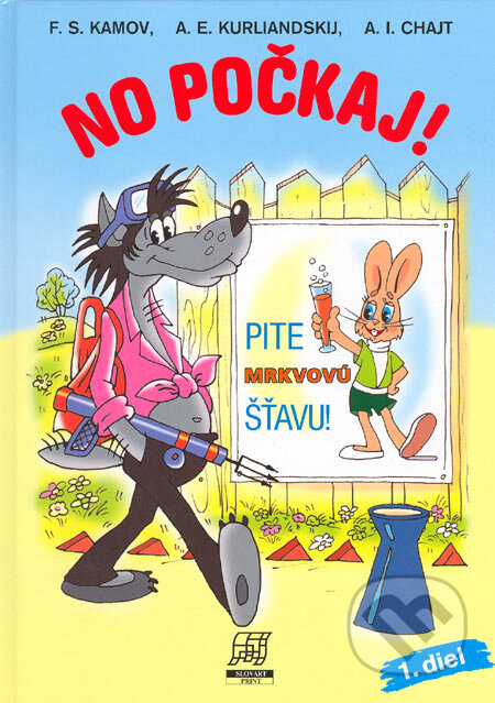 Kniha: No počkaj! - 1. diel (Aleksandr E. Kurljandskij, Arkadij I. Chajt a Feliks S. Kamov). Slovart Print, 2005 Kniha: No počkaj! - 1. diel (Aleksandr E. Kurljandskij, Arkadij I. Chajt a Feliks S. Kamov). Slovart Print, 2005