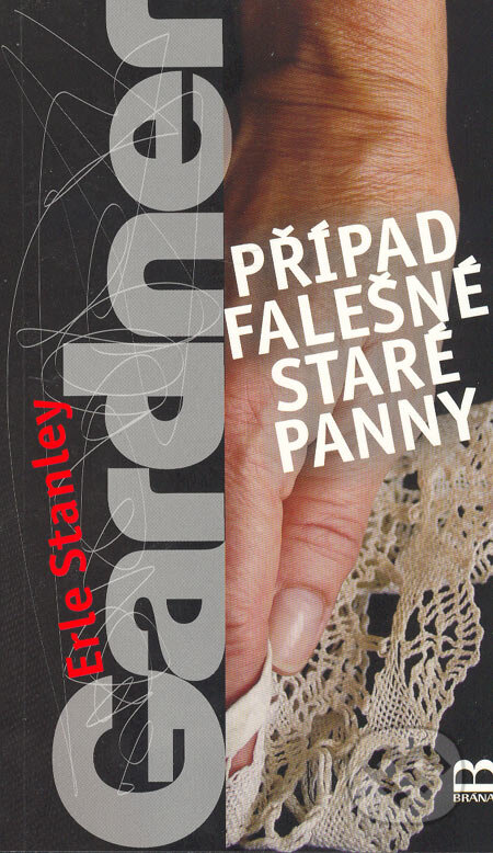 Kniha: Případ falešné staré panny (Erle Stanley Gardner). Brána, 2005 Kniha: Případ falešné staré panny (Erle Stanley Gardner). Brána, 2005