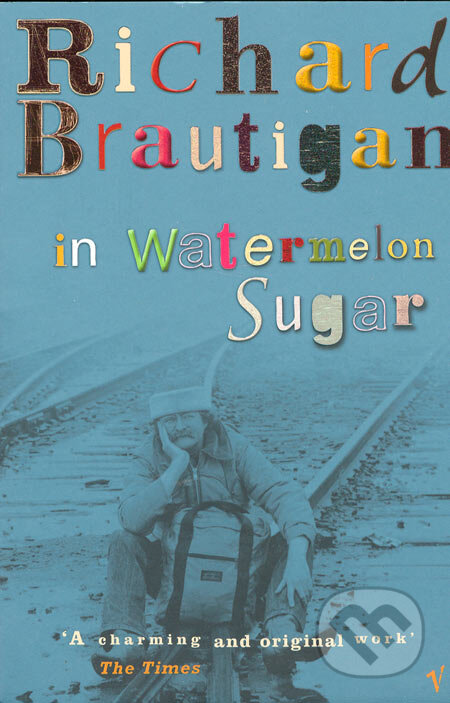 Kniha: In watermelon sugar (Richard Brautigan). Vintage, 2002 Kniha: In watermelon sugar (Richard Brautigan). Vintage, 2002