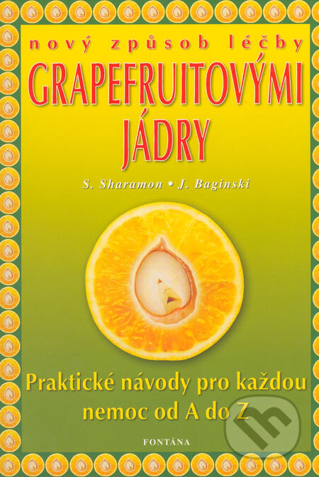 Kniha: Nový zpôsob léčby grapefruitovými jádry (S. Sharamon a J. Baginski). Fontána, 2004 Kniha: Nový zpôsob léčby grapefruitovými jádry (S. Sharamon a J. Baginski). Fontána, 2004