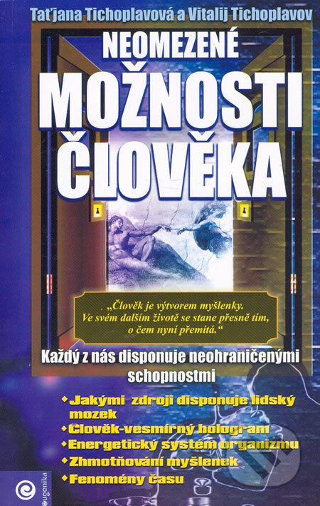 Kniha: Neomezené možnosti člověka (Taťjana Tichoplavová a Vitalij Tichoplavov). Eugenika, 2005 Kniha: Neomezené možnosti člověka (Taťjana Tichoplavová a Vitalij Tichoplavov). Eugenika, 2005