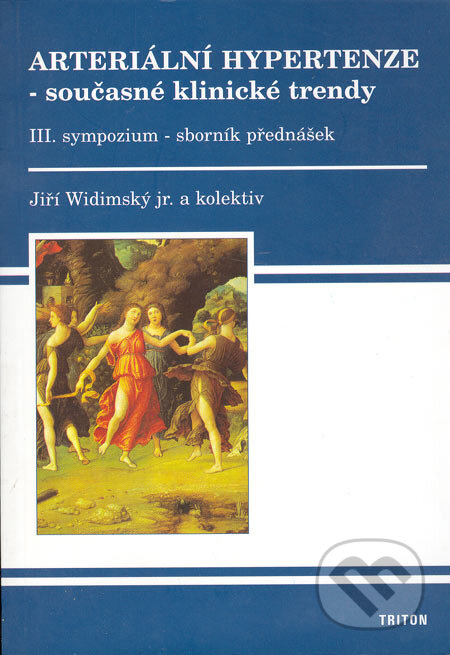 Kniha: Arteriální hypertenze - současné klinické trendy (III.) (Jiří Widimský jr.). Triton, 2005 Kniha: Arteriální hypertenze - současné klinické trendy (III.) (Jiří Widimský jr.). Triton, 2005