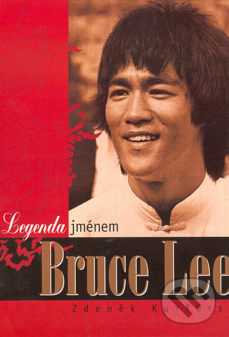Kniha: Legenda jménem Bruce Lee (Zdeněk Kurfürst). Temple, 2000 Kniha: Legenda jménem Bruce Lee (Zdeněk Kurfürst). Temple, 2000