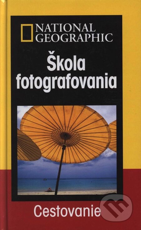 Kniha: Škola fotografovania - Cestovanie (Robert Caputo). Slovart, 2005 Kniha: Škola fotografovania - Cestovanie (Robert Caputo). Slovart, 2005