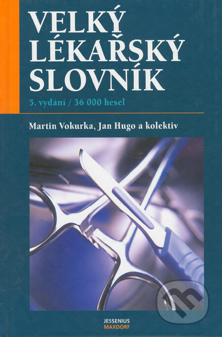 Velký lékařský slovník - Martin Vokurka, Jan Hugo a kolektiv, Maxdorf, 2005