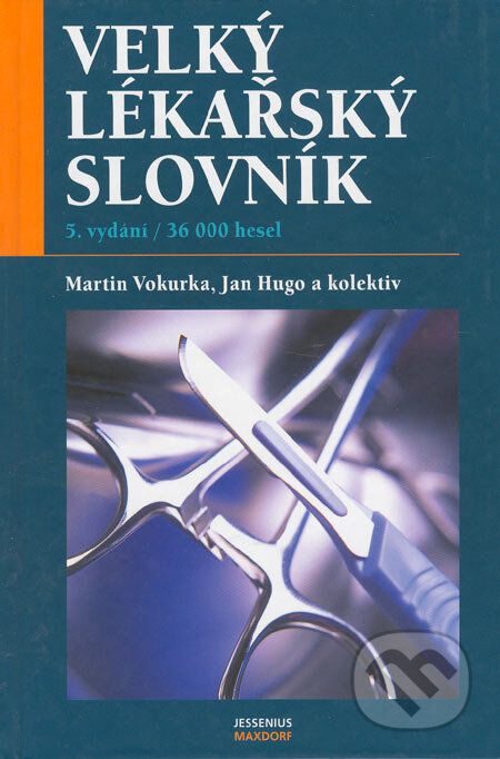 Kniha: Velký lékařský slovník (Jan Hugo, Martin Vokurka a kolektiv). Maxdorf, 2005 Kniha: Velký lékařský slovník (Jan Hugo, Martin Vokurka a kolektiv). Maxdorf, 2005
