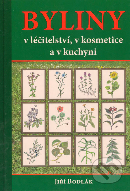 Kniha: Byliny v léčitelství, v kosmetice a v kuchyni (Jiří Bodlák). Poznání, 2005 Kniha: Byliny v léčitelství, v kosmetice a v kuchyni (Jiří Bodlák). Poznání, 2005